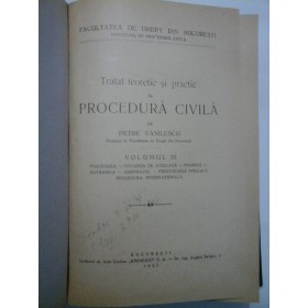   Tratat teoretic si practic de  PROCEDURA  CIVILA (1943)  vol. III -  PETRE   VASILESCU